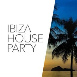 Ibiza House Party - Ibiza House Classics
