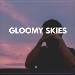 Gloomy Skies - Day & Night Rain