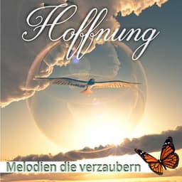 Hoffnung, Melodien die verzaubern - Wellness Pur