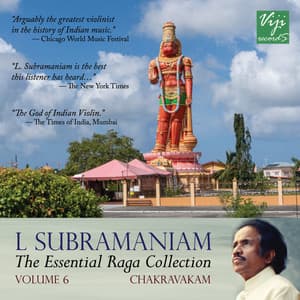 The Essential Raga Collection Vol 6 Chakravakam - L. Subramaniam