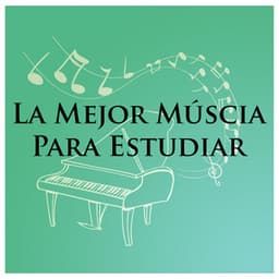 La Mejor Múscia Para Estudiar - Música clásica