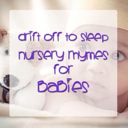 12 Drift Off to Sleep Nursery Rhymes for Babies - Music for Children