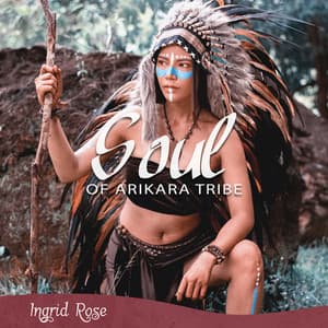 Soul of Arikara Tribe - Ingrid Rose