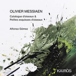 Olivier Messiaen: Catalogue d'oiseaux & Petites esquisses d'oiseaux - Olivier Messiaen