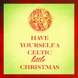 Have Yourself a Celtic Little Christmas - Christmas Music