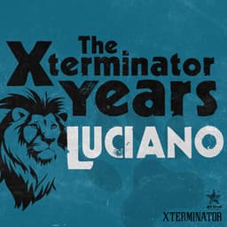 The Xterminator Years: Luciano - Luciano
