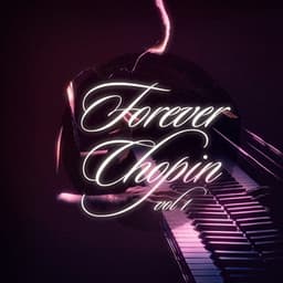 Forever Chopin, Vol. 1 - Piano Music
