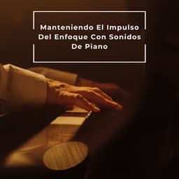 Manteniendo El Impulso Del Enfoque Con Sonidos De Piano - Cóctel Piano Bar Jazz