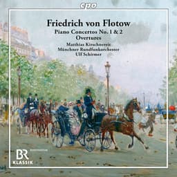 Flotow: Piano Concertos Nos. 1 & 2 & Overtures - Friedrich von Flotow