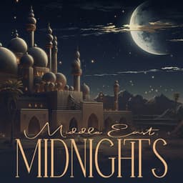 Middle East Midnights: Arabian Desert Lounge with Instrumentals - Heaven on Earth Instrumental Universe