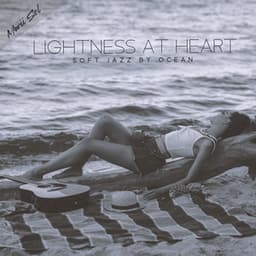 Lightness at Heart: Soft Jazz by Ocean - Marii Sol