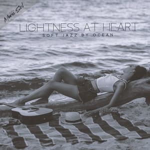 Lightness at Heart: Soft Jazz by Ocean - Marii Sol