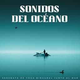 Sonidos Del Océano: Serenata De Yoga Binaural Junto Al Mar - La Mente Binaural