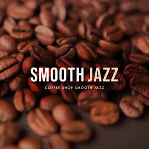 Smooth Jazz - Coffee Shop Smooth Jazz