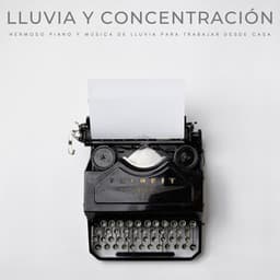 Lluvia Y Concentración: Hermoso Piano Y Música De Lluvia Para Trabajar Desde Casa - Música de concentración profunda