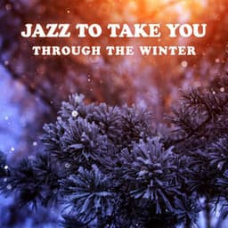 Frosty Nights: Jazz to Take You Through the Winter - Chilled Jazz Masters