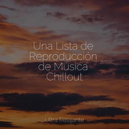 Una Lista de Reproducción de Música Chillout - Música Relajante para Perros