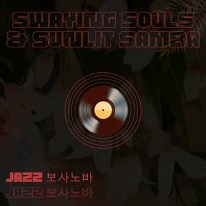 Swaying Souls & Sunlit Samba - Jazz 보사노바