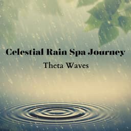 Celestial Rain Spa Journey: Theta Waves - Rain Recorders