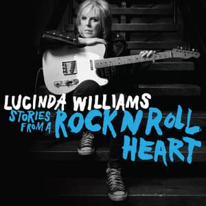 Stories from a Rock N Roll Heart - Lucinda Williams