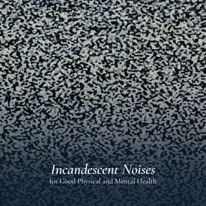 Incandescent Noises for Calming the Mind and Finding Healing - Lounge Music Channel