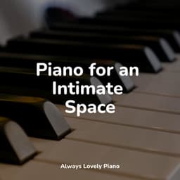 Ultimate Piano for Complete Sensations - Relaxing Piano Music Universe