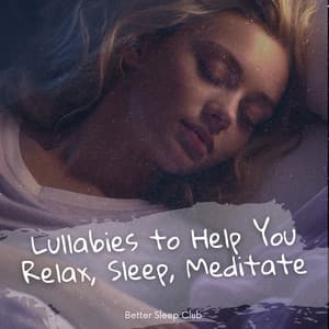 Lullabies to Help You Relax, Sleep, Meditate - Better Sleep Club