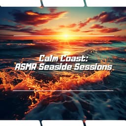 Calm Coast: ASMR Seaside Sessions - Ocean Waves Channel