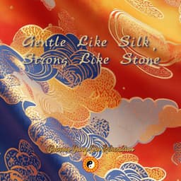 Gentle Like Silk, Strong Like Stone - Chinese Yang Qin Relaxation