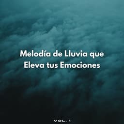 Melodía De Lluvia Que Eleva Tus Emociones Vol. 1 - ASMR Lluvioso
