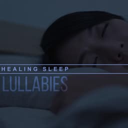 Healing Sleep Lullabies: Music Box Lullabies - Fantasies Lullaby Music Paradise