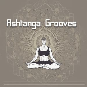 Ashtanga Grooves: Sync Your Flow with Energetic Yoga Music Beats - Yoga Music Kingdom