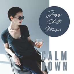 Jazz Chill Music - Calm Down, Instrumental Music, Great Atmosphere - Sensual Chill Collection