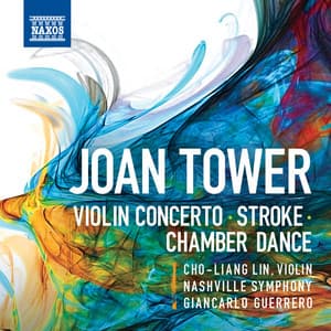 Tower: Violin Concerto, Stroke & Chamber Dance - Joan Tower