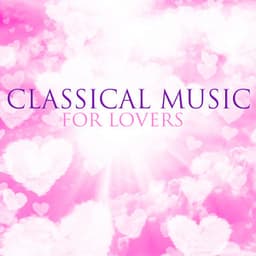 Classical Music For Lovers - Piano Love Songs