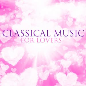 Classical Music For Lovers - Piano Love Songs