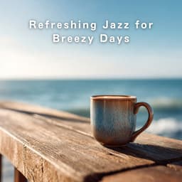Refreshing Jazz for Breezy Days - Relaxing Piano Crew