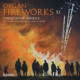 Organ Fireworks 11: Lay Family Concert Organ, Dallas, Texas - Christopher Herrick