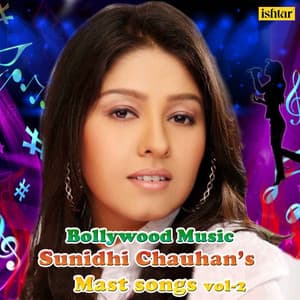 Bollywood Music Sunidhi Chauhan's Mast Songs, Vol. 2 - Sunidhi Chauhan