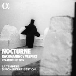 Nocturne: Rachmaninov Vespers & Byzantine Hymns - Simon-Pierre Bestion