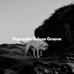 Pup-tastic Deluxe Groove - Fine Dining Music