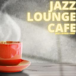 Jazz Lounge Vibes - Jazz Lounge Cafe