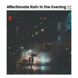 Affectionate Rain in the Evening - Heavy Rain Sounds