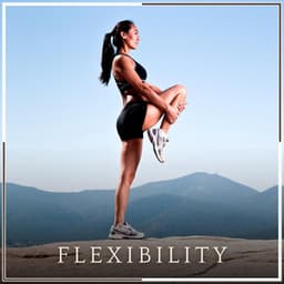 Flexibility - Yoga Music Reflections