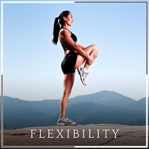 Flexibility - Yoga Music Reflections