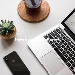 Have a good day at work - Música para Oficinas De Lujo