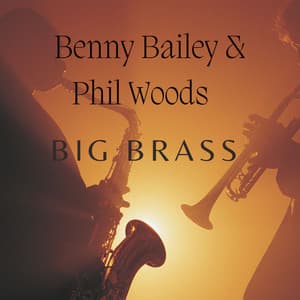 Benny Bailey & Phil Woods - BIG BRASS - Benny Bailey
