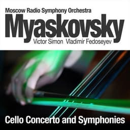 Myaskovsky: Cello Concerto and Symphonies - Nikolai Myaskovsky