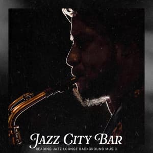 Jazz City Bar - Reading Jazz Lounge Background Music