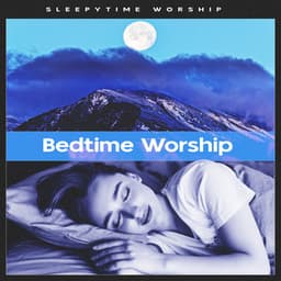 Bedtime Worship - Sleepytime Worship